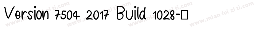 Version 7504 2017 Build 1028字体转换